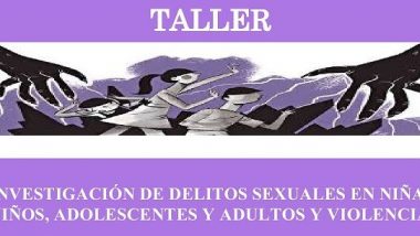 Se desarrollará un taller sobre “Investigación de delitos sexuales en niñas, niños, adolescentes y adultos y violencias”